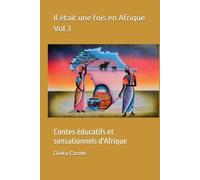 Il était une fois en Afrique Vol 3: Contes éducatifs et sensationnels d'Afrique