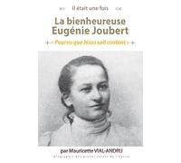 Il était une fois la bienheureuse Eugénie Joubert: Pourvu que Jésus soit content
