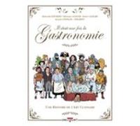 Il Était Une Fois La Gastronomie - Une Histoire De Lart Culinaire (ebo