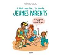 Il Était Une Fois... La Vie De Jeunes Parents (ebook)