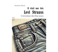 Il etait une fois Levi Strauss: L'inventeur des blue jeans (L'Art de Transmettre)