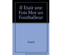 Il Etait une Fois Moi un Footballeur