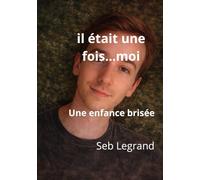 Il était une fois...moi: Une enfance brisée