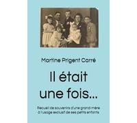 Il était une fois...: Recueil de souvenirs d'une grand-mère à l'usage exclusif de ses petits enfants