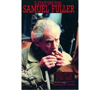 Il était une fois, Samuel Fuller: Histoires d'Amérique racontées à Jean Narboni et Noël Simsol