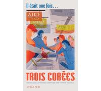 Il était une fois... trois Corées: Anthologie littéraire