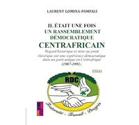 Il était une fois un rassemblement démocratique centrafricain: Regard historique et mise au point théorique su une expérience démocratique dans un parti unique en