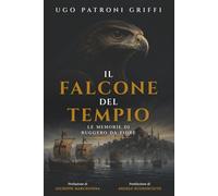 Il Falcone del Tempio: Le memorie di Ruggero da Fiore