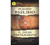 Il falso testamento. Creazione, miracoli, patto d'allenza: l'altra verità dietro la Bibbia (Oscar bestsellers)