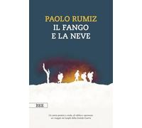 Il fango e la neve. Viaggio nei luoghi della Grande Guerra (Camera con vista)