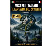 Il Fantasma del Castello: Apprenez l'italien avec des histoires policières faciles - A2/B1 (Misteri Italiani - Livre 3)