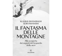 Il fantasma delle montagne. Alla scoperta dei segreti del leopardo delle nevi (Saggi)