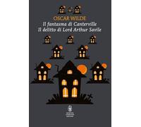 Il fantasma di Canterville-Il delitto di Lord Arthur Savile (Classici pop Newton)