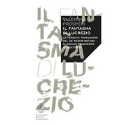 Il fantasma di Lucrezio. La perduta traduzione del De rerum natura di Giovan Francesco Muscettola (Variazioni)