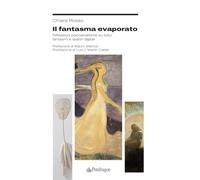 Il fantasma evaporato. Riflessioni psicoanalitiche su lutto, fantasmi e spettri digitali (Studi e ricerche)