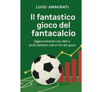 Il fantastico gioco del Fantacalcio: Aggiornamento con dati e studi statistici utili ai fini del gioco