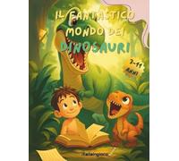 Il Fantastico mondo dei dinosauri