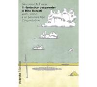 Il «fantastico trasparente» di Dino Buzzati. Vuoti, silenzi e un peculiare tipo d’inquietudine (Ricerche)