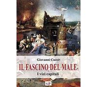 Il fascino del male. I vizi capitali. Nuova ediz. (Formazione)