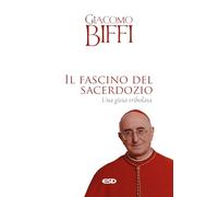 Il fascino del sacerdozio. Una gioia tribolata (Itinerari della fede)