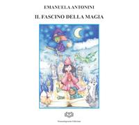 Il fascino della magia. Nuova ediz. (Bimbi)