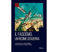 Il fascismo, un regime di guerra (Fondazione Gramsci. Libri)