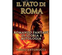 Il Fato di Roma Romanzo Fantasy di Storia e Mitologia