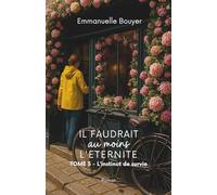 Il faudrait au moins l'éternité: L'instinct de survie - Tome 3