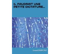 IL FAUDRAIT UNE PETITE DICTATURE...