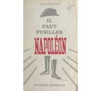 Il Faut Fusiller Napoléon (ebook)