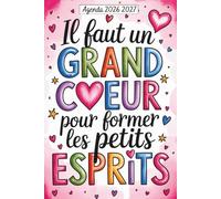 Il Faut Un Grand Coeur Pour Former Les Petits Esprits: Agenda Maitresse 2026 2027 | Joli Planificateur Semainier Personnalisé Pour Les Maitresses