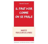 Il faut voir comme on se parle: Manifeste pour les arts de la parole