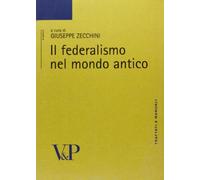 Il federalismo nel mondo antico (Trattati e manuali. Storia)