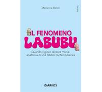 Il fenomeno Labubu. Quando il gioco diventa mania: anatomia di una febbre contemporanea
