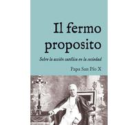 Il fermo proposito: Encíclica sobre la acción católica en la sociedad (1905): 58 (San Lino Libros)