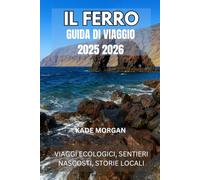 IL FERRO GUIDA DI VIAGGIO 2025 2026: VIAGGI ECOLOGICI, SENTIERI NASCOSTI, STORIE LOCALI