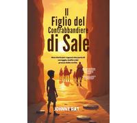 Il Figlio del Contrabbandiere di Sale: Una storia per ragazzi che parla di coraggio, lealtà e del prezzo della verità.
