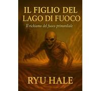 Il figlio del Lago di Fuoco: Il richiamo del fuoco primordiale (Ghost Stories)