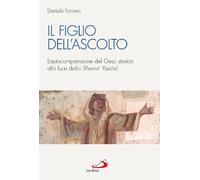 Il figlio dell'ascolto. L'autocomprensione del Gesù storico alla luce dello «Shema' Yisra'el» (Studi sulla Bibbia e il suo ambiente)