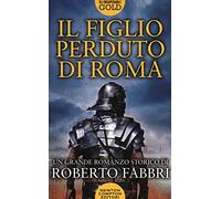 Il figlio perduto di Roma (Gli insuperabili Gold)