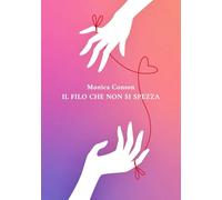 Il filo che non si spezza: La storia di un'amicizia indissolubile e del coraggio di una madre