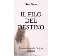 IL FILO DEL DESTINO: Restare quando l'amore cambia