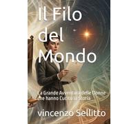 Il Filo del Mondo: La Grande Avventura delle Donne che hanno Cucito la Storia