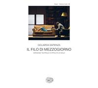 Il filo di mezzogiorno. Versione teatrale di Ippolita di Majo (Collezione di teatro)