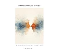 il filo invisibile che ci unisce: “Le anime non ci lasciano: imparano solo un nuovo modo di amarci.”