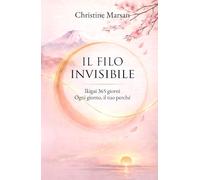 Il filo invisibile: Ikigai 365 giorni - Ogni giorno, il tuo perché