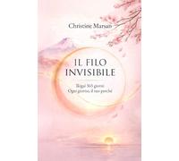 Il filo invisibile: Ikigai 365 giorni - Ogni giorno, il tuo perché