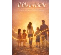 Il filo invisibile: Una Storia di Amore, Famiglia, Resilienza