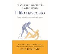 Il filo nascosto. Cinque principi per un mondo più umano (BUR Storie di luce)