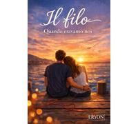 Il filo: Quando eravamo noi (Fino a diventare me)